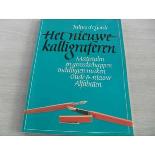 Het Nieuwe KALLIGRAFEREN. – Julius de Goede Dit boek is een