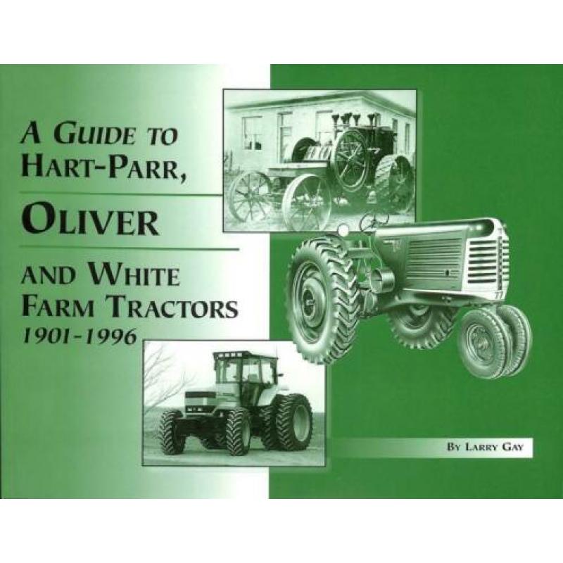 Hart-Parr, Oliver and White Farm Tractors 1901-1996